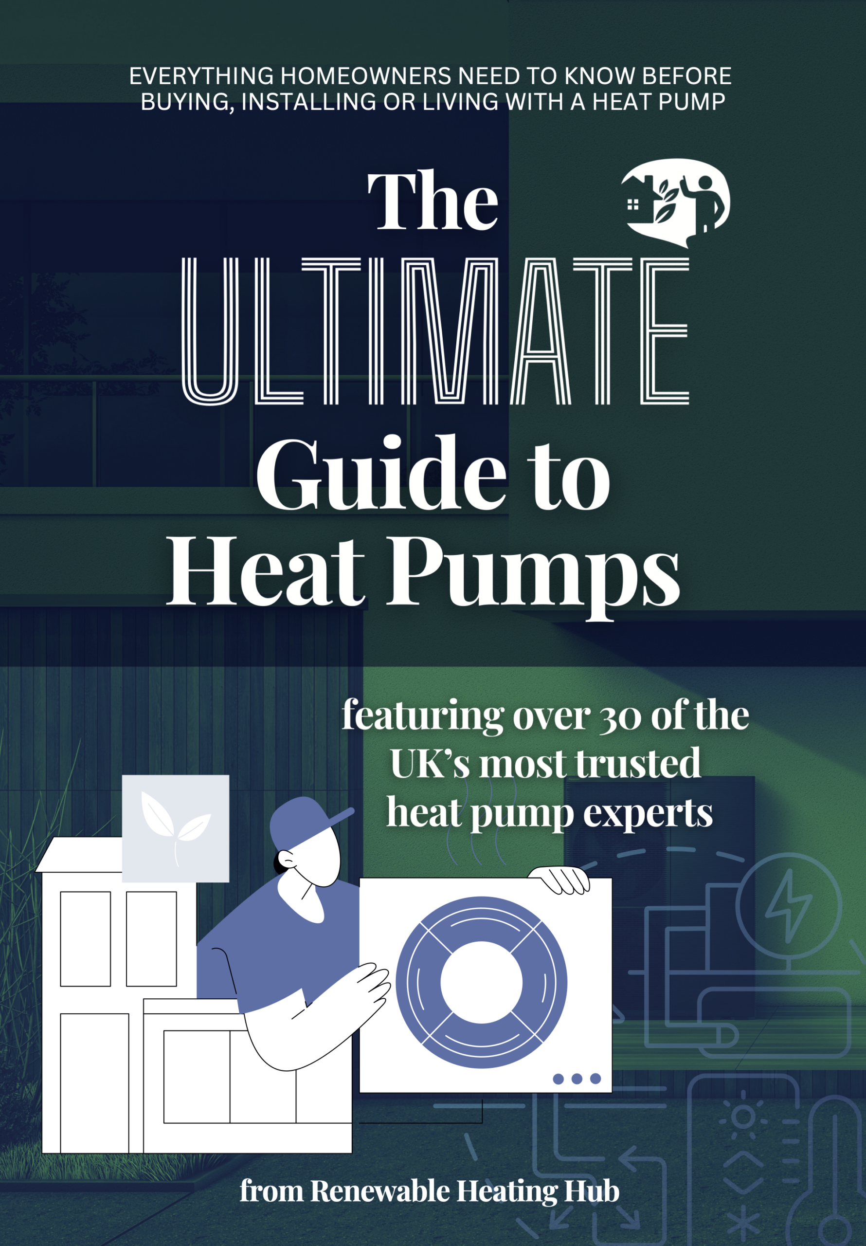 The Ultimate Guide to Heat Pumps